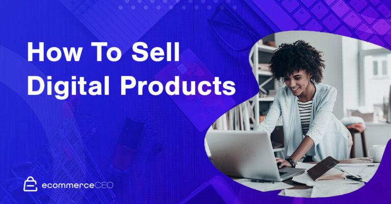 How to Sell Digital Products & Downloads: The Complete Guide