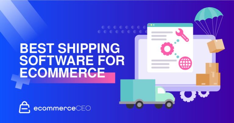7 Best Shipping Software Solutions To Scale Your Ecommerce Business