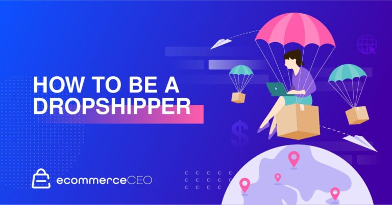 How to Be a Dropshipper: The Ultimate Guide