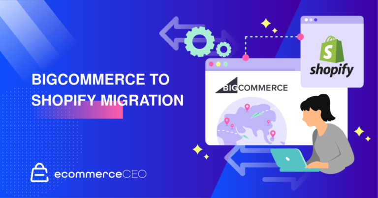 BigCommerce to Shopify Migration: 7 Easy Steps to Change Platforms