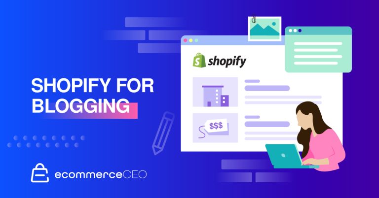 How to Use Shopify for Blogging