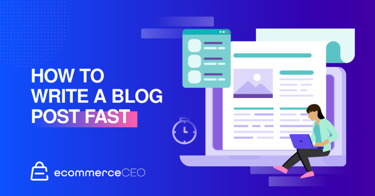 How to Write a Blog Post Fast: 12 Tips to Write More in Less Time 