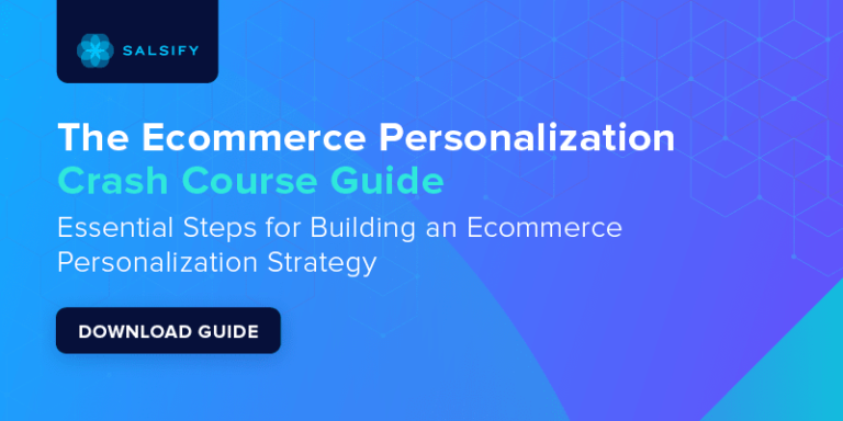 How Can Brands and Retailers Build an Ecommerce Personalization Strategy? [Download] | Salsify