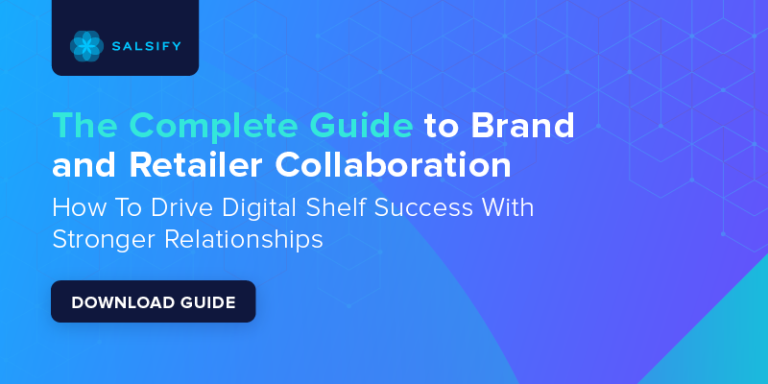 How Can Retailers and Brands Build Better Relationships? [Download] | Salsify