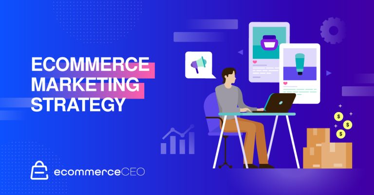 How to Create an Epic Ecommerce Marketing Strategy [2022 Guide]